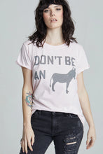Load image into Gallery viewer, Don&#39;t Be A Donkey&#39;s Butt Tee
