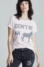 Load image into Gallery viewer, Don&#39;t Be A Donkey&#39;s Butt Tee
