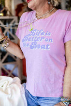Load image into Gallery viewer, Life Is Better on a Boat Tee
