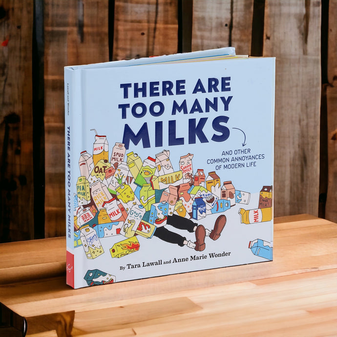 There Are Too Many Milks.. and Other Common Annoyances of Modern Life Book