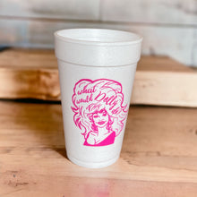 Load image into Gallery viewer, What Would Dolly Do Styrofoam Cups
