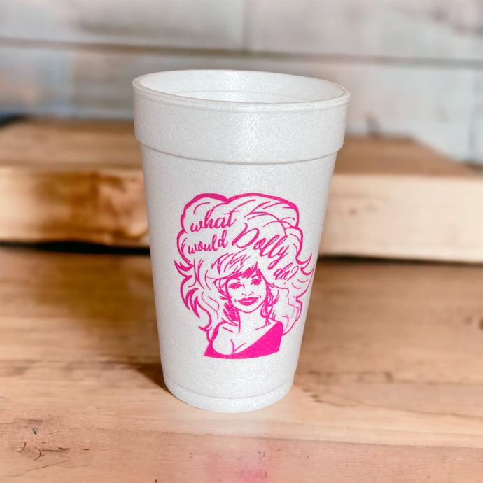 What Would Dolly Do Styrofoam Cups